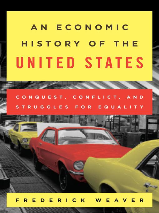 Title details for An Economic History of the United States by Frederick S. Weaver - Available